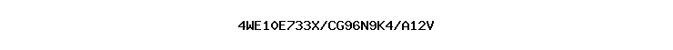 4WE10E733X/CG96N9K4/A12V