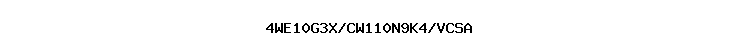 4WE10G3X/CW110N9K4/VCSA