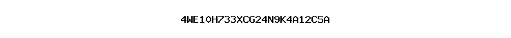 4WE10H733XCG24N9K4A12CSA
