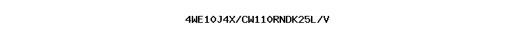 4WE10J4X/CW110RNDK25L/V