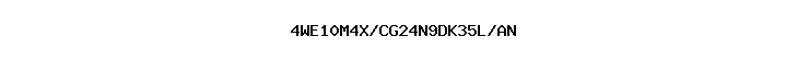 4WE10M4X/CG24N9DK35L/AN