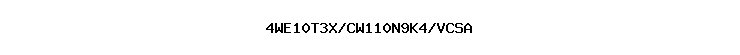 4WE10T3X/CW110N9K4/VCSA