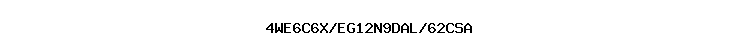4WE6C6X/EG12N9DAL/62CSA