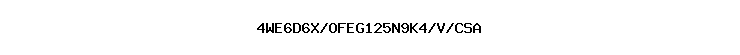 4WE6D6X/OFEG125N9K4/V/CSA