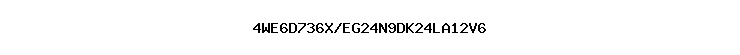 4WE6D736X/EG24N9DK24LA12V6