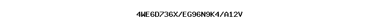 4WE6D736X/EG96N9K4/A12V