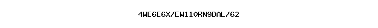 4WE6E6X/EW110RN9DAL/62