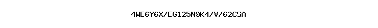 4WE6Y6X/EG125N9K4/V/62CSA