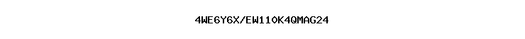 4WE6Y6X/EW110K4QMAG24