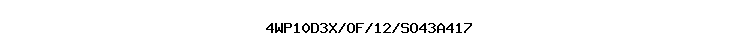 4WP10D3X/OF/12/SO43A417