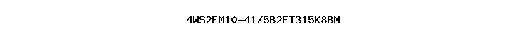 4WS2EM10-41/5B2ET315K8BM