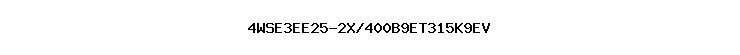 4WSE3EE25-2X/400B9ET315K9EV