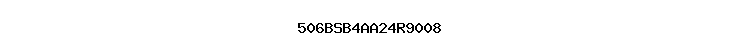 506BSB4AA24R9008