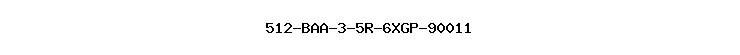 512-BAA-3-5R-6XGP-90011
