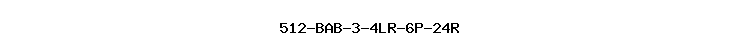 512-BAB-3-4LR-6P-24R