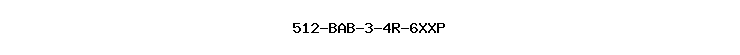 512-BAB-3-4R-6XXP