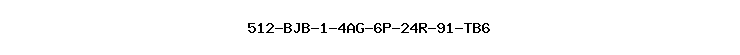512-BJB-1-4AG-6P-24R-91-TB6