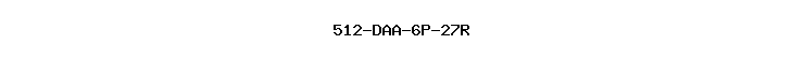 512-DAA-6P-27R