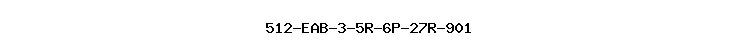 512-EAB-3-5R-6P-27R-901