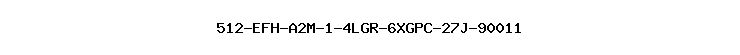 512-EFH-A2M-1-4LGR-6XGPC-27J-90011