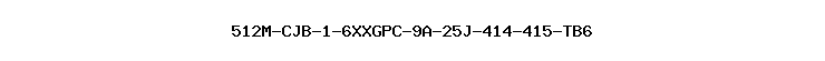512M-CJB-1-6XXGPC-9A-25J-414-415-TB6