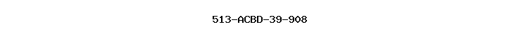 513-ACBD-39-908