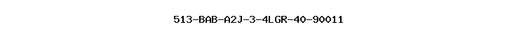 513-BAB-A2J-3-4LGR-40-90011