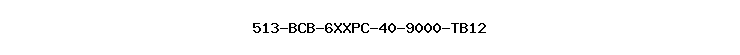 513-BCB-6XXPC-40-9000-TB12