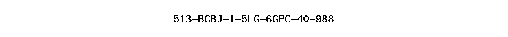 513-BCBJ-1-5LG-6GPC-40-988