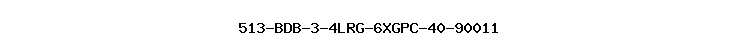 513-BDB-3-4LRG-6XGPC-40-90011