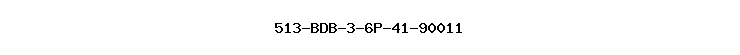 513-BDB-3-6P-41-90011