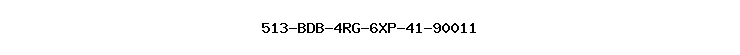 513-BDB-4RG-6XP-41-90011