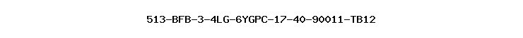 513-BFB-3-4LG-6YGPC-17-40-90011-TB12