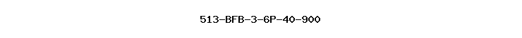 513-BFB-3-6P-40-900