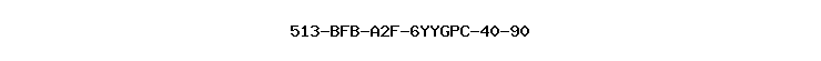 513-BFB-A2F-6YYGPC-40-90