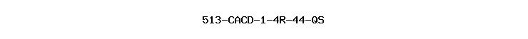 513-CACD-1-4R-44-QS