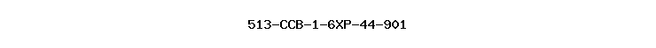 513-CCB-1-6XP-44-901