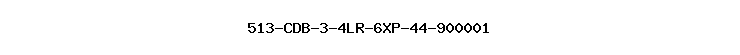 513-CDB-3-4LR-6XP-44-900001