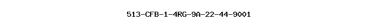 513-CFB-1-4RG-9A-22-44-9001