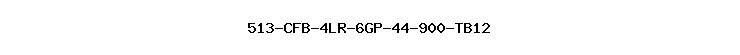 513-CFB-4LR-6GP-44-900-TB12
