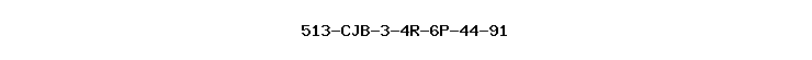 513-CJB-3-4R-6P-44-91