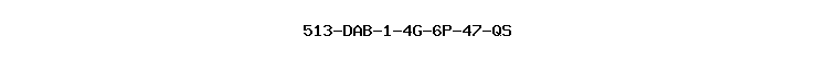 513-DAB-1-4G-6P-47-QS