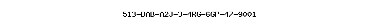 513-DAB-A2J-3-4RG-6GP-47-9001