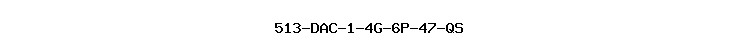 513-DAC-1-4G-6P-47-QS