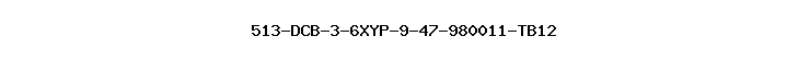 513-DCB-3-6XYP-9-47-980011-TB12