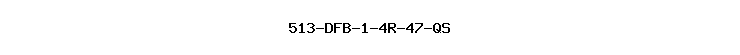 513-DFB-1-4R-47-QS