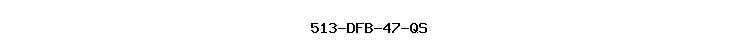 513-DFB-47-QS