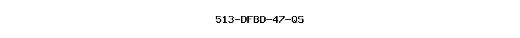 513-DFBD-47-QS