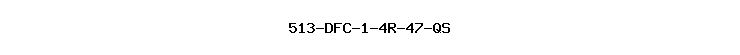 513-DFC-1-4R-47-QS