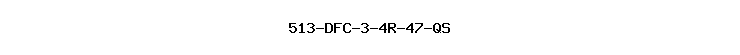 513-DFC-3-4R-47-QS